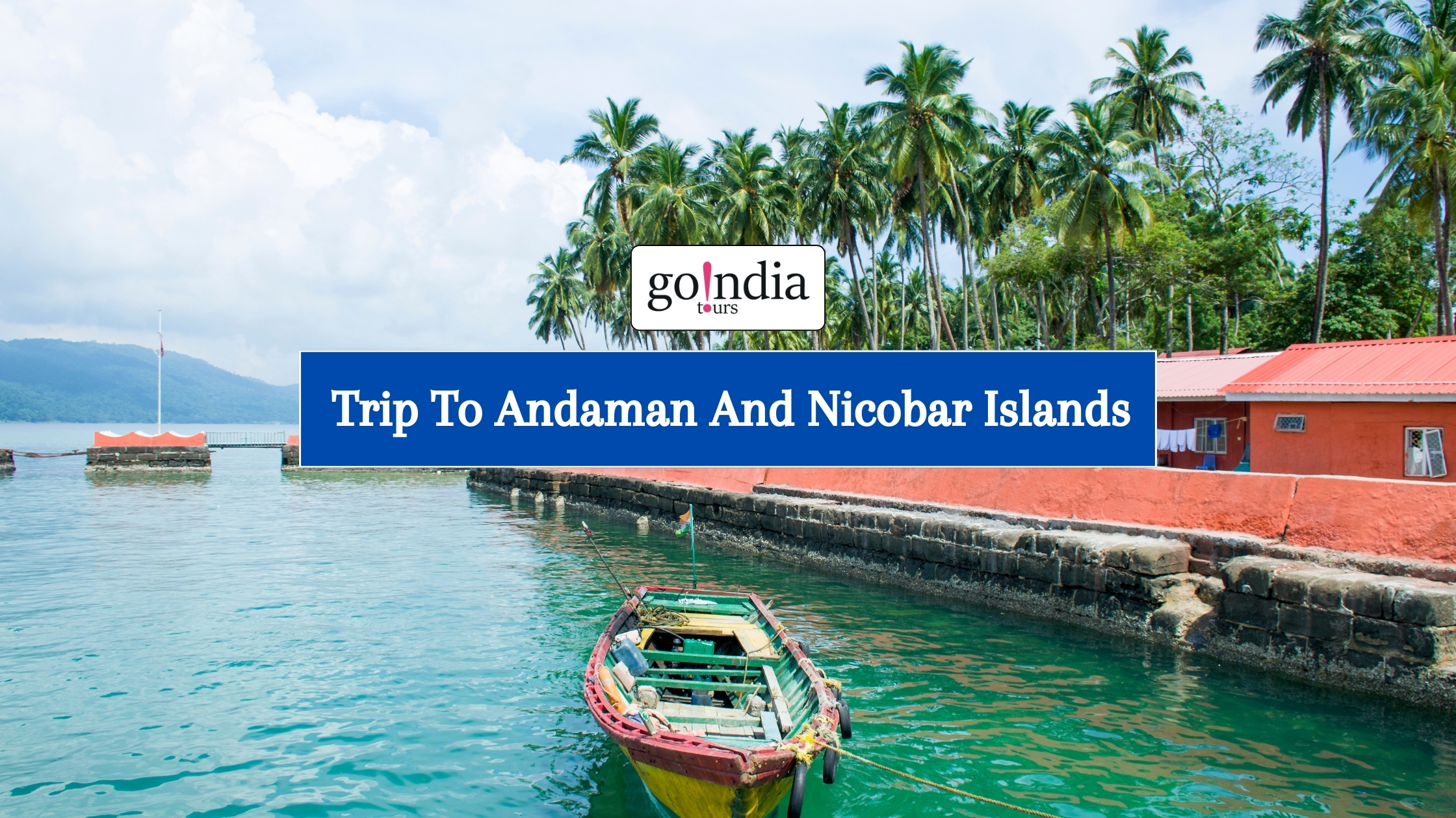 Planning Your Trip To Andaman And Nicobar Islands